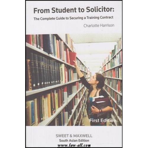Sweet & Maxwell's From Student to Solicitor: A Complete Guide to Securing a Training Contract by Charlotte Harrison 